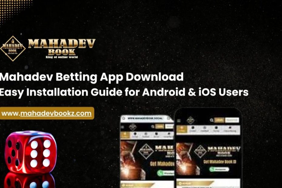 Mahadev Betting App Download Easy Installation Guide for Android & iOS Users