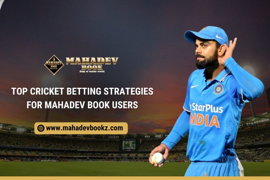 Top Cricket Betting Strategies for Mahadev Book Users