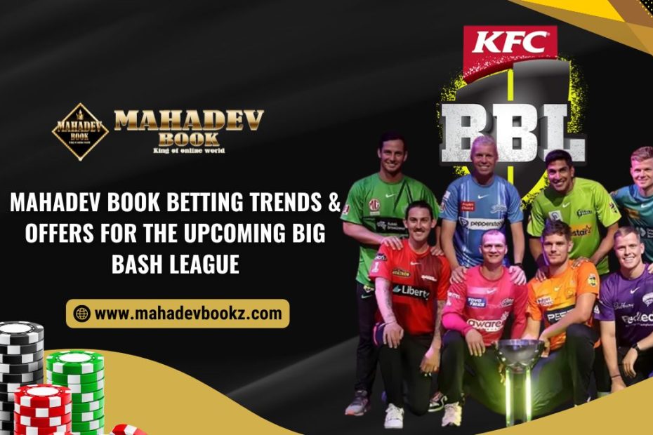 Mahadev Book Betting Trends & Offers for the Upcoming Big Bash League
