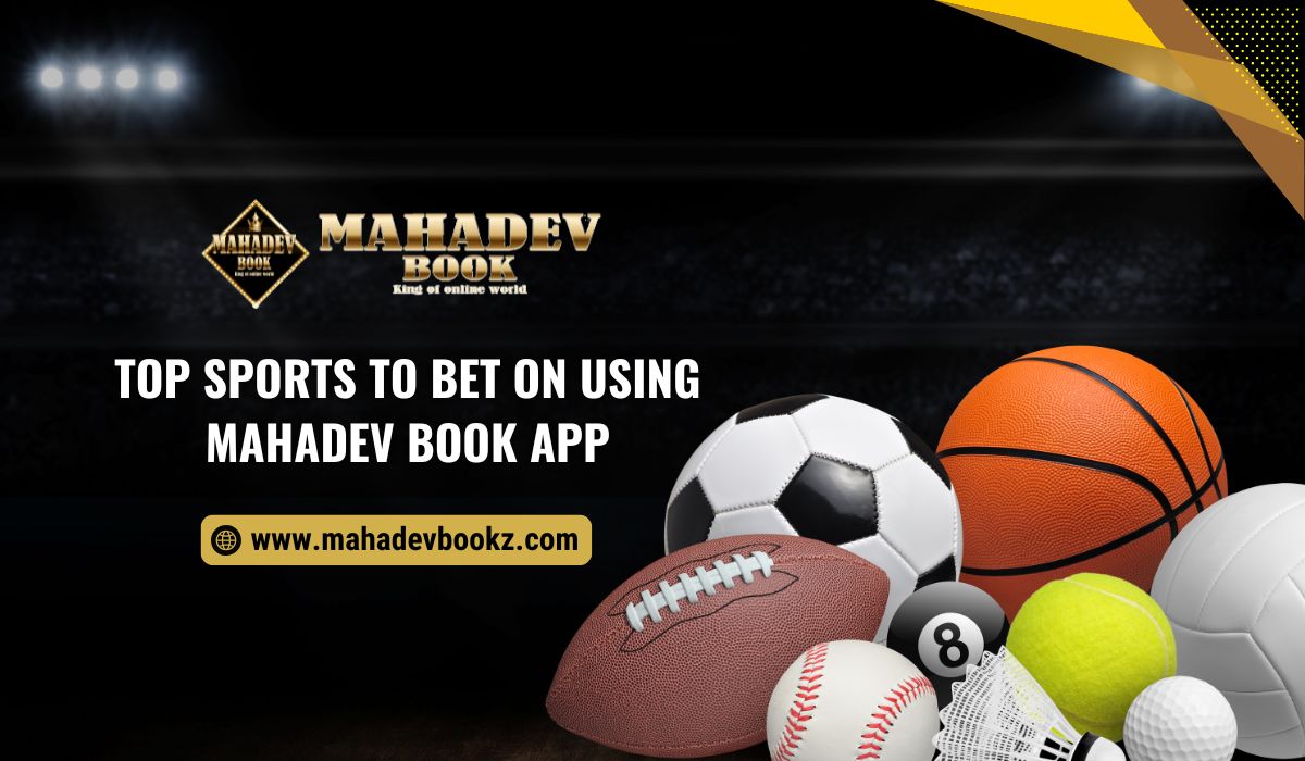 Top Sports to Bet on Using Mahadev Book App